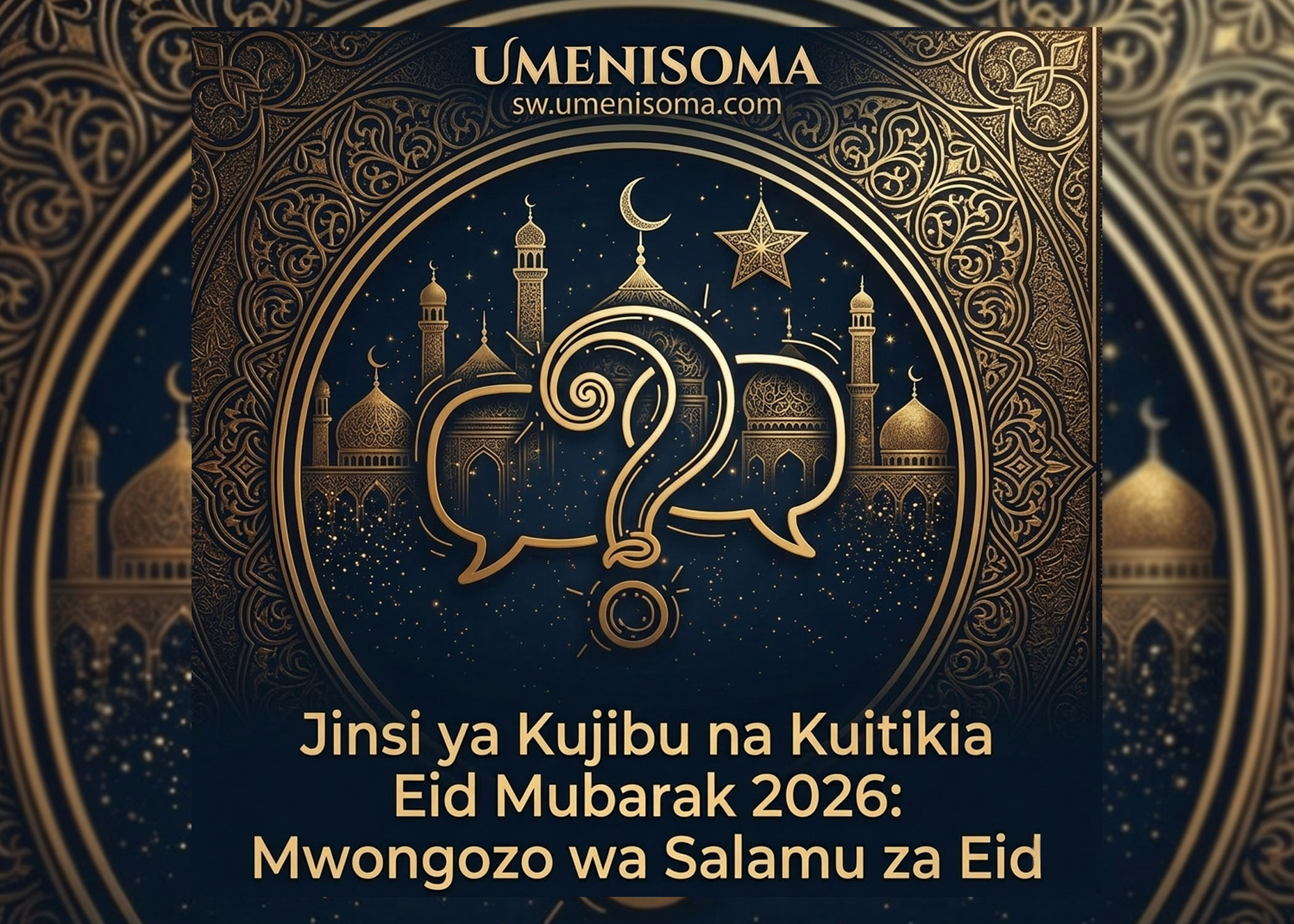 Jinsi ya Kujibu na Kuitikia Eid Mubarak 2026: Mwongozo wa Salamu za Eid